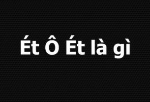 Ét ô Ét là gì, nguồn gốc từ đâu?